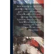 Biographical Sketch and Recollections of the Lives of Thomas Sunderland (2D) and Sarah Brodhead Sunderland (Lovell) and