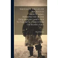 Shetch Of The Life Of Jan August Miertsching, Interpreter Of The Esquimaure Language To The Artic Expedition On Board