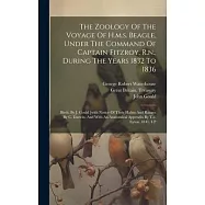 The Zoology Of The Voyage Of H.m.s. Beagle, Under The Command Of Captain Fitzroy, R.n., During The Years 1832 To 1836