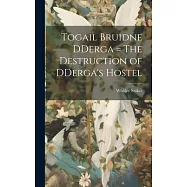 Togail Bruidne DDerga = The Destruction of DDerga’s Hostel