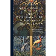 Aeneid, Books 1-6. With Introd., Notes and Vocabulary by H.R. Fairclough and Seldon L. Brown