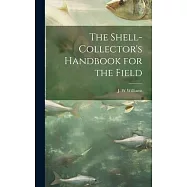 The Shell-collector&rsquo;s Handbook for the Field