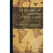 The History of Modern Civilization: A Handbook Based Upon H. Gustave Ducoudray&rsquo;s Histoire Sommaire De La Civilisation