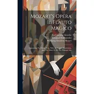 Mozart&rsquo;s Opera Il Flauto Magico: Containing The Italian Text, With An English Translation, And The Music Of All The