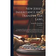 New Jersey Inheritance And Transfer Tax Laws: Containing All New Jersey Statutes And Reported Decisions, With Other