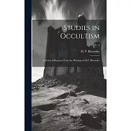 Studies in Occultism: a Series of Reprints From the Writings of H.P. Blavatsky; v. 3