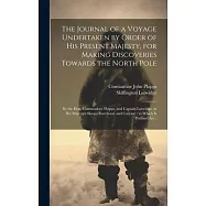 The Journal of a Voyage Undertaken by Order of His Present Majesty, for Making Discoveries Towards the North Pole