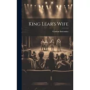 King Lear&rsquo;s Wife