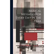 Musical Messages For Every Day In The Year: A Musicians&rsquo; Birthday Book