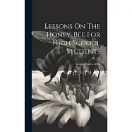 Lessons On The Honey-bee For High School Students