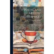 Poetic And Artistic Masterpieces: An Illustrated Book Of The Favorite Poems Of All Times, Comprising Home And Fireside
