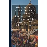 History Of The Island Of Lanka From The Earliest Period. Chapter I. [in Sinhalese] With A Tr. By C. Alwis