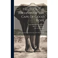 Precis Of The Archives Of The Cape Of Good Hope: Letters Despatched From The Cape, 1652-1662. Vol. I-iii