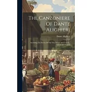 The Canzoniere Of Dante Alighieri: Including The Poems Of The Vita Nuova And Convito, Italian And English