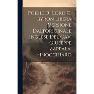 Poesie Di Lord G. Byron Libera Versione Dali’originale Inglese Del Cav. Giuseppe Zappala’ Finocchiaro
