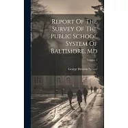 Report Of The Survey Of The Public School System Of Baltimore, Md; Volume 1