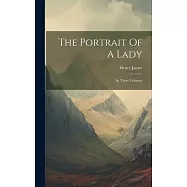 The Portrait Of A Lady: In Three Volumes