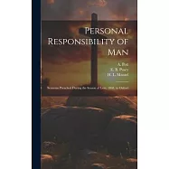 Personal Responsibility of Man: Sermons Preached During the Season of Lent, 1868, in Oxford