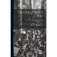The Great White way; a Record of an Unusual Voyage of Discovery, and Some Romantic Love Affairs Amid