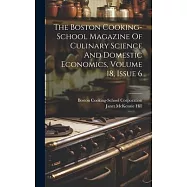 The Boston Cooking-school Magazine Of Culinary Science And Domestic Economics, Volume 18, Issue 6
