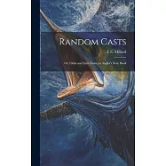 Random Casts; Or, Odds and Ends From an Angler&rsquo;s Note Book