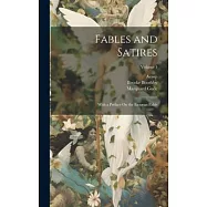 Fables and Satires: With a Preface On the Esopean Fable; Volume 1