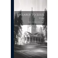 Nearer to Jesus: Memorials of Robert Walter Fergus