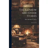 The Rainbow and Other Stories: A Juvenile Gift