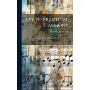 Key to Practical Harmony: A Comprehensive System of Musical Theory On a French Basis