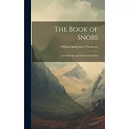 The Book of Snobs: And Sketches and Travels in London