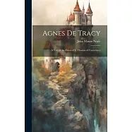 Agnes De Tracy: A Tale of the Times of S. Thomas of Canterbury
