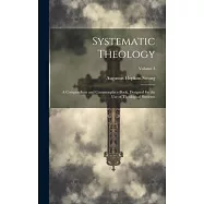 Systematic Theology: A Compendium and Commonplace-Book, Designed for the Use of Theological Students; Volume 3
