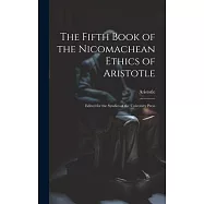 The Fifth Book of the Nicomachean Ethics of Aristotle: Edited for the Syndics of the University Press