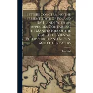 Letters Concerning the Present State of Poland [By J. Lind]. With an Appendix, Containing the Manifestoes of the Courts