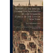 Report of the Special Committee Appointed by the Common Cuncil of the City of New York: Relative to the Catastrophe in
