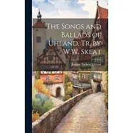 The Songs and Ballads of Uhland. Tr. by W.W. Skeat