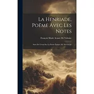 La Henriade, Po&euml;me Avec Les Notes: Suivi De L&rsquo;essai Sur La Po&eacute;sie &Eacute;pique. Ed. St&eacute;r&eacute;otype