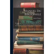 Manuel Du Bibliophile: Ou Traité Du Choix Des Livres, Contenant Des Développemens Sur La Nature Des Ouvrages Les Plus