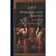 Workman and Soldier: A Tale of Paris Life During the Siege and the Rule of the Commune