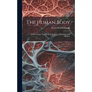 The Human Body: An Elementary Text-Book of Anatomy, Physiology, and Hygiene