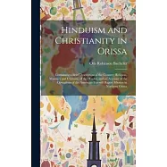 Hinduism and Christianity in Orissa: Containing a Brief Description of the Country, Religion, Manners and Customs, of