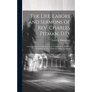 The Life, Labors and Sermons of Rev. Charles Pitman, D.D.: Of the New Jersey Conference, by C. A. Malmsbury. With an