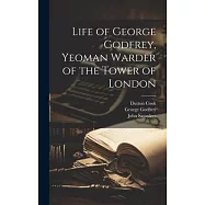 Life of George Godfrey, Yeoman Warder of the Tower of London