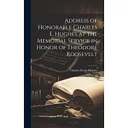 Address of Honorable Charles E. Hughes at the Memorial Service in Honor of Theodore Roosevelt