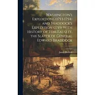 Washington’s Expeditions (1753-1754) and Braddock’s Expedition (1755) With History of Tom Fausett, the Slayer of General Edward Braddock