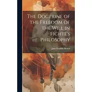 The Doctrine of the Freedom of the Will in Fichte&rsquo;s Philosophy