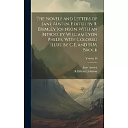 The Novels and Letters of Jane Austen. Edited by R. Brimley Johnson, With an Introd. by William Lyon Phelps, With