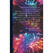Plattner’s Manual of Qualitative and Quantitative Analysis With the Blowpipe. From the Last German Edition, Reviesed