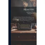 Memoirs; Containing a Variety of Information Respecting the Arts, and the History of the Sixteenth Century. Now First