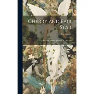 Cherry and Fair Star: A Grand Eastern Spectacle in two Acts